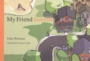 Eliza Woloson - My Friend Isabelle, Inbunden