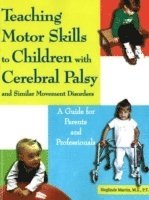 Sieglinde Martin - Teaching Motor Skills to Children with Cerebral Palsy & Similar Movement Disorders, Häftad