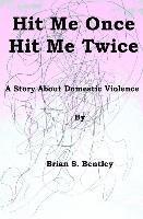 bokomslag Hit Me Once, Hit Me Twice: A Story about Domestic Violence