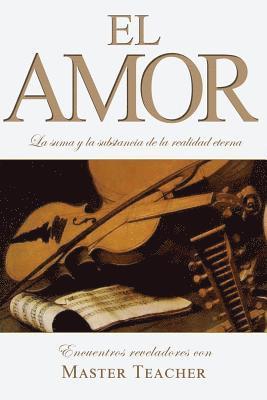 El Amor: La suma y la substancia de la realidad eterna 1