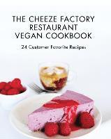 bokomslag The Cheeze Factory Restaurant Vegan Cookbook: 24 Customer Favorite Recipes