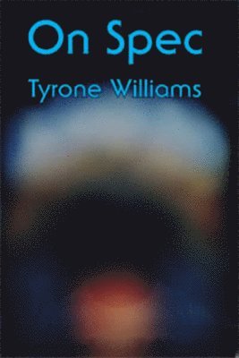 Tyrone Williams - On Spec, Häftad