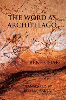 René Char - Word as Archipelago, Häftad
