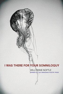 Kelly Anne Noftle - I Was There for Your Somniloquy, Häftad