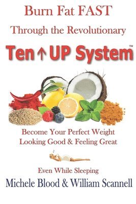 William Scannell, Michele Blood - Burn Fat Fast Through The Revolutionary Ten UP System, Häftad
