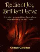 bokomslag Radiant joy, brilliant love - secrets for creating an extraordinary life an