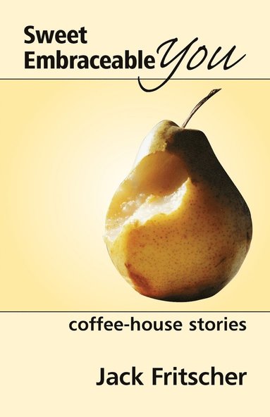bokomslag Sweet Embraceable You: Coffee-House Stories for Travel, Beach, and Bedside