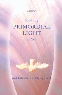 bokomslag Find the Primordial Light in You