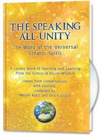 bokomslag The Speaking All-Unity. The Word of the Universal Creator-Spirit (with CD)
