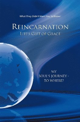 Reincarnation - Life's Gift of Grace 1