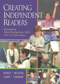 bokomslag Creating Independent Readers: Developing Word Recognition Skills in K-12 Classrooms