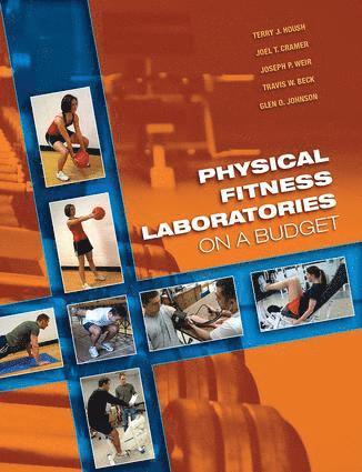 Terry J. Housh, Joel T. Cramer, Joseph P. Weir, Travis W. Beck, Glen O. Johnson - Physical Fitness Laboratories on a Budget, Häftad