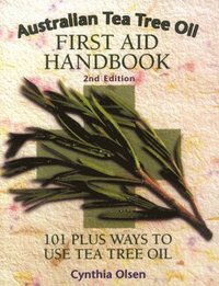 bokomslag Australian Tea Tree Oil First-Aid Handbook: 101 Ways To Use
