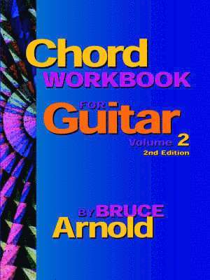 Bruce E. Arnold, Bruce Arnold - Chord Workbook for Guitar Volume Two, Häftad