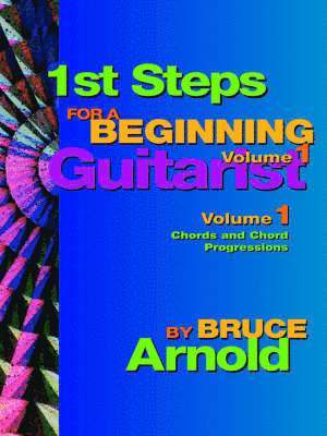 Bruce E. Arnold - 1st Steps for a Beginning Guitarist, Häftad