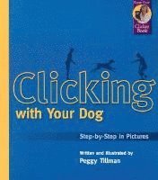 bokomslag Clicking with Your Dog: Step-By-Step in Pictures