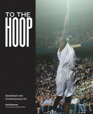bokomslag To the Hoop: Basketball and Contemporary Art