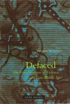 Valentin Groebner - Defaced, Inbunden