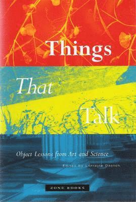 Lorraine Daston - Things That Talk, Inbunden