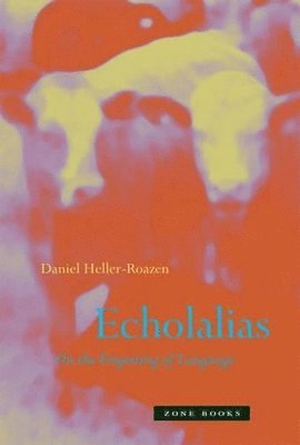 Daniel Heller-Roazen - Echolalias, Häftad