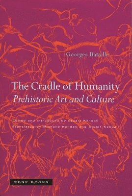 Georges Bataille, Stuart Kendall - Cradle of Humanity, Häftad