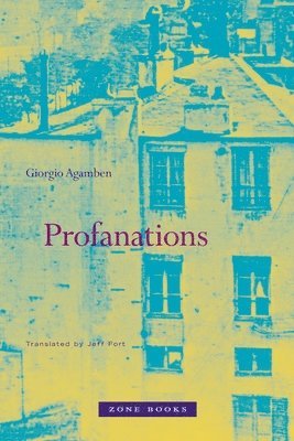 Giorgio Agamben - Profanations, Häftad