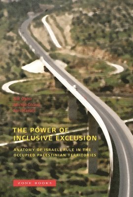 Adi Ophir, Michal Givoni, Sari Hanafi - Power of Inclusive Exclusion, Inbunden
