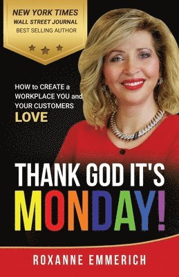 bokomslag Thank God It's Monday: How to Create a Workplace You and Your Customers Love