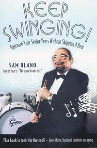 bokomslag Keep Swinging! More Pearls of Wisdom from America's "Drumchiatrist" at Eighty-Two