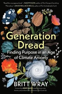 bokomslag Generation Dread: Finding Purpose in an Age of Climate Anxiety