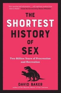 bokomslag The Shortest History of Sex: Two Billion Years of Procreation and Recreation