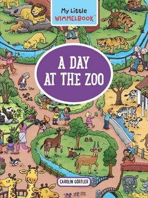 My Little Wimmelbook: A Day at the Zoo 1