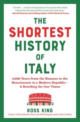 bokomslag The Shortest History of Italy: 3,000 Years from the Romans to the Renaissance to a Modern Republic - A Retelling for Our Times