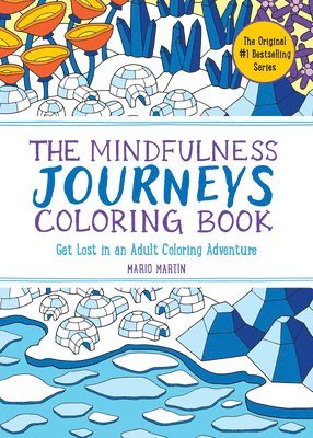 The Mindfulness Journeys Coloring Book: Get Lost in an Adult Coloring Adventure 1