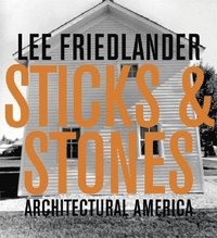 bokomslag Lee Friedlander: Sticks & Stones