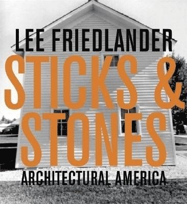 Lee Friedlander: Sticks & Stones 1