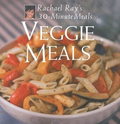 bokomslag Veggie Meals: Rachael Ray's 30-Minute Meals