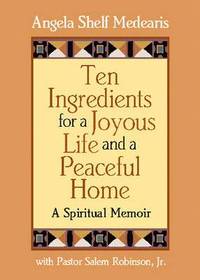 bokomslag Ten Ingredients for a Joyous Life and Peaceful Home