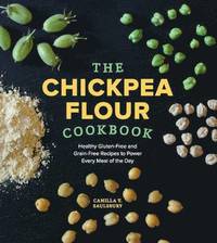 bokomslag The Chickpea Flour Cookbook