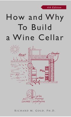 Richard M. Gold - How and Why to Build a Wine Cellar, Häftad