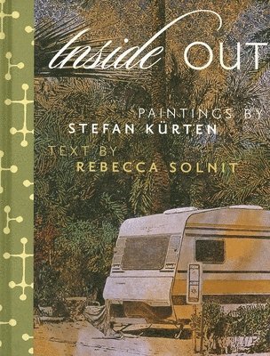 bokomslag Inside Out: Art by Stefan Kurten & Essay by Rebecca Solnit