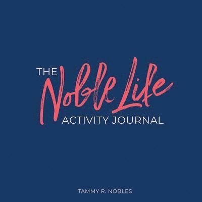 The Noble Life Activity Journal 1