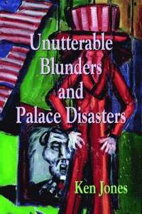 bokomslag Unutterable Blunders and Palace Disasters