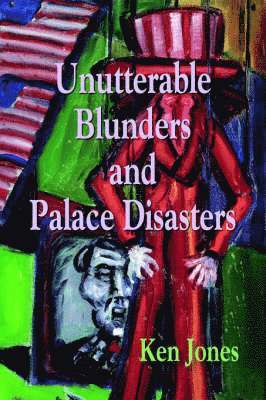 Ken Jones - Unutterable Blunders and Palace Disasters, Häftad