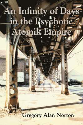 bokomslag An Infinity of Days in the Psychotic Atomik Empire