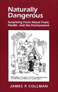 bokomslag Naturally Dangerous: Surprising Facts about Food, Health, and the Environment