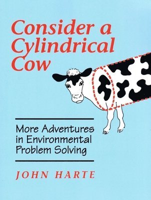 bokomslag Consider a Cylindrical Cow: More Adventures in Environmental Problem Solving