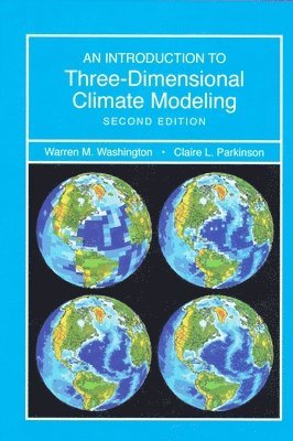 Warren M. Washington, Claire Parkinson - Introduction to Three-Dimensional Climate Modeling, Inbunden