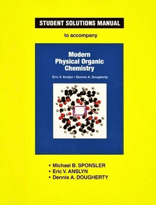 bokomslag Anslyn & Dougherty's Modern Physical Organic Chemistry Student Solutions Manual
