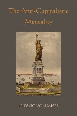 Ludwig Von Mises, Ludwig Von Mises - Anti-Capitalistic Mentality, Häftad